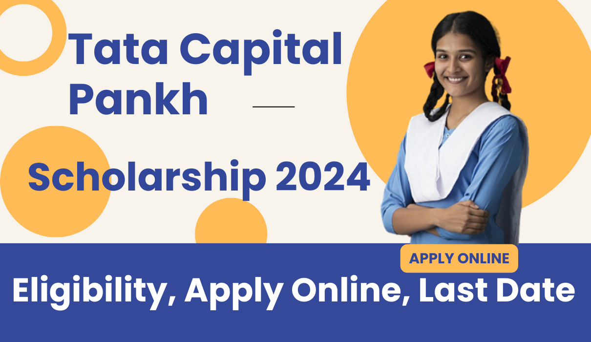 Tata Capital Pankh Scholarship 2024: Eligibility, Apply Online, Last Date